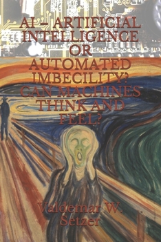 Paperback AI - Artificial Intelligence or Automated Imbecility? Can Machines Think and Feel? Book