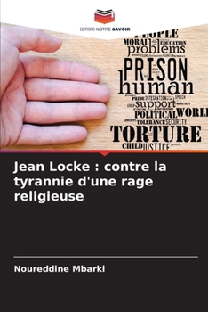 Jean Locke: contre la tyrannie d'une rage religieuse (French Edition)