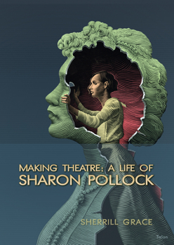 Paperback Making Theatre: A Life of Sharon Pollock Book