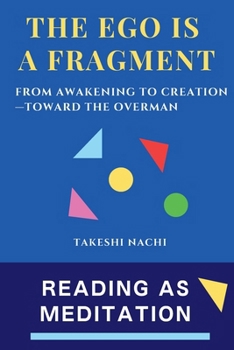 Paperback The Ego Is a Fragment: From Awakening to Creation—Toward the Overman Book