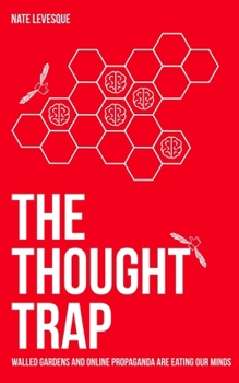 Paperback The Thought Trap: Walled gardens and online propaganda are eating our minds Book