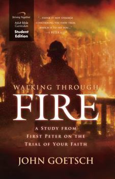 Paperback Walking Through Fire Curriculum (Student Edition): A Study from First Peter on the Trial of Your Faith Book