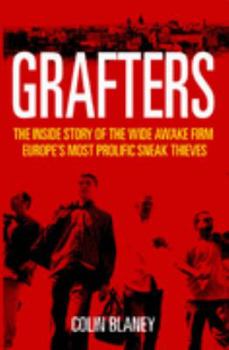 Paperback Grafters: The Inside Story of the Wide Awake Firm, Europe's Most Prolific Sneak Thieves Book