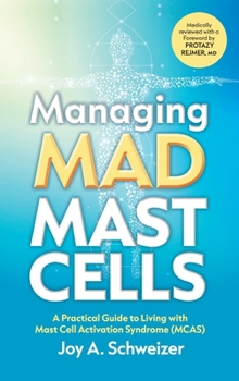 Managing Mad Mast Cells: A Practical Guide to Living with Mast Cell Activation Syndrome (MCAS)