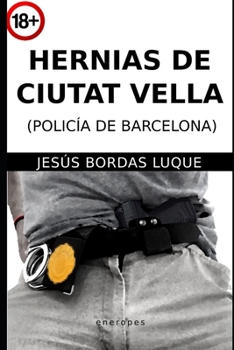 Hernias de Ciutat Vella (Policia de Barcelona) (Spanish Edition)