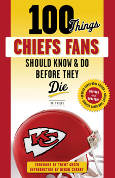 Paperback 100 Things Chiefs Fans Should Know & Do Before They Die Book