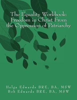Paperback The Equality Workbook: Freedom in Christ from the Oppression of Patriarchy Book