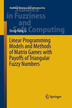 Paperback Linear Programming Models and Methods of Matrix Games with Payoffs of Triangular Fuzzy Numbers Book