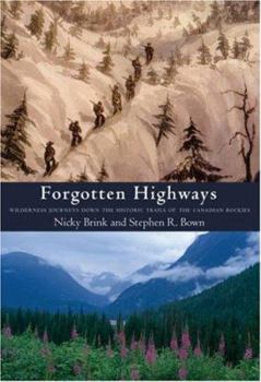 Paperback Forgotten Highways: Wilderness Journeys Down the Historic Trails of the Canadian Rockies Book