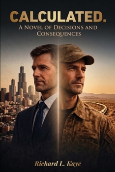Calculated.: A Novel of Decisions and Consequences