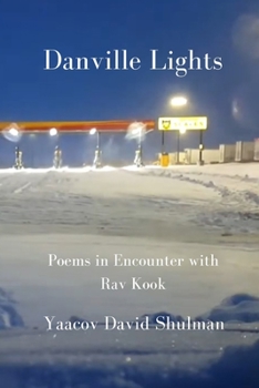 Paperback Danville Lights: Poems in Encounter with Rav Kook Book