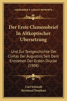 Paperback Der Erste Clemensbrief In Altkoptischer Ubersetzung: Und Zur Textgeschichte Der Civitas Dei Augustins Seit Dem Entstehen Der Ersten Drucke (1908) [German] Book