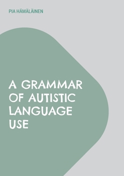 Paperback A Grammar of Autistic Language Use: The Gestalt Construction Grammar Approach Book