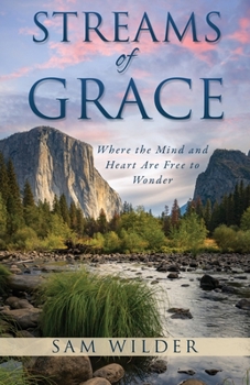 Paperback Streams of Grace: Where the Mind and Heart Are Free to Wonder Book