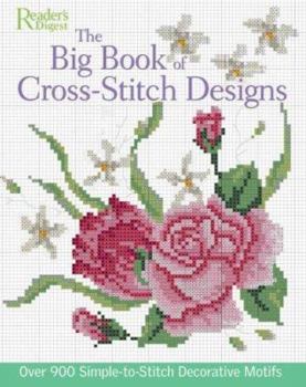 Hardcover The Big Book of Cross-Stitch Designs: Over 900 Simple-To-Stitch Decorative Motifs Book