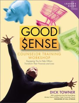 Paperback Good Sense Counselor Training Workshop Leader's Guide: Equipping You to Help Others Transform Their Finances and Lives Book