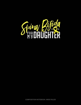 Paperback Spina Bifida For My Daughter: Composition Notebook: Wide Ruled Book