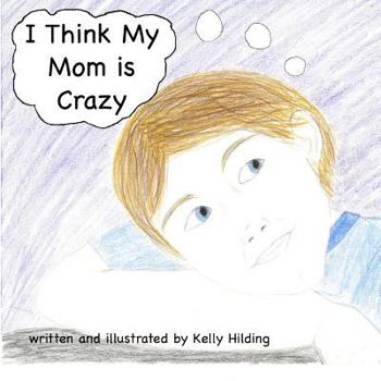 Paperback I Think My Mom Is Crazy Book