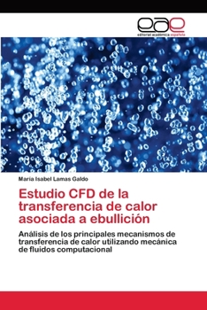 Estudio Cfd de La Transferencia de Calor Asociada a Ebullicion