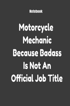 Paperback Motorcycle Mechanic Because Badass Is Not An Official Job Title: Journal Paper Notebook Book