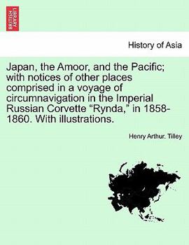 Paperback Japan, the Amoor, and the Pacific; With Notices of Other Places Comprised in a Voyage of Circumnavigation in the Imperial Russian Corvette "Rynda," in Book