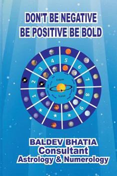 Paperback Don't Be Negative: Be Positive Be Bold Book