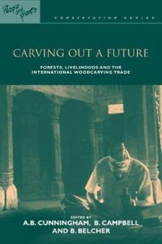 Paperback Carving Out a Future: Forests, Livelihoods and the International Woodcarving Trade Book