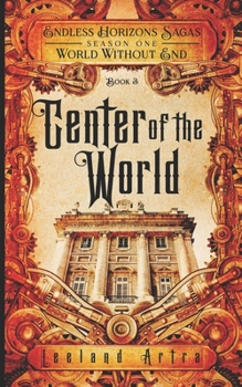 Paperback Center of the World: Endless Horizons Sagas, World Without End, Book 3 Book