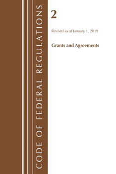 Paperback Code of Federal Regulations, Title 02 Grants and Agreements, Revised as of January 1, 2019 Book