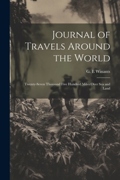 Paperback Journal of Travels Around the World: Twenty-seven Thousand Five Hundred Miles Over sea and Land Book