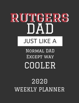 Paperback Rutgers Dad Weekly Planner 2020: Except Cooler Rutgers University Dad Gift For Men - Weekly Planner Appointment Book Agenda Organizer For 2020 - Rutge Book