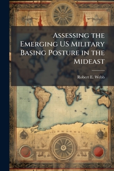 Paperback Assessing the Emerging US Military Basing Posture in the Mideast Book