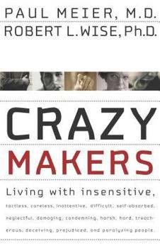 Hardcover Crazymakers: Getting Along with the Difficult People in Your Life Book