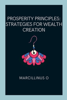 Paperback Prosperity Principles: Strategies for Wealth Creation Book