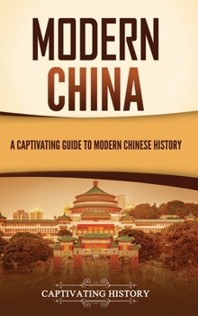 Hardcover Modern China: A Captivating Guide to Modern Chinese History Book