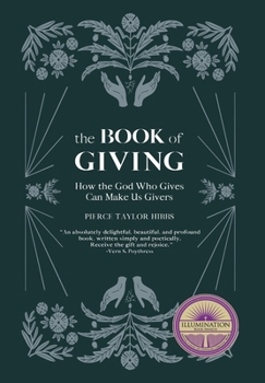 Hardcover The Book of Giving: How the God Who Gives Can Make Us Givers Book