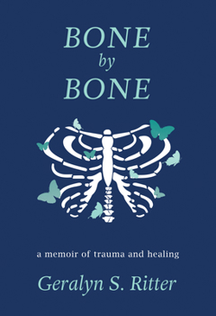 Hardcover Bone by Bone: A Memoir of Trauma and Healing Book