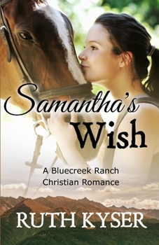 Paperback Samantha's Wish: A Bluecreek Ranch Christian Novel Book