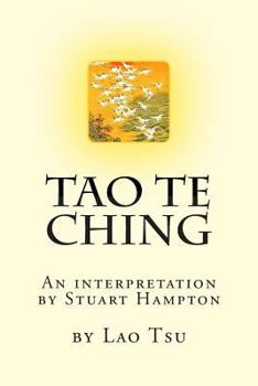 Tao Te Ching by Lao Tzu: An interpretation by Stuart Hampton