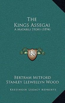 Paperback The Kings Assegai: A Matabili Story (1894) Book