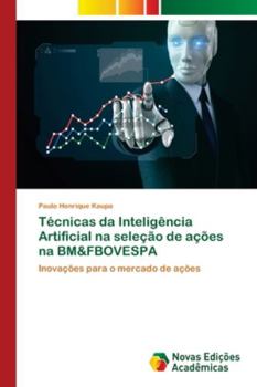 Paperback Técnicas da Inteligência Artificial na seleção de ações na BM&FBOVESPA [Portuguese] Book