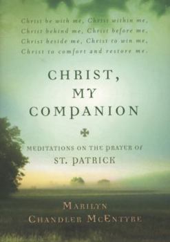 Paperback Christ, My Companion: Meditations on the Prayer of St. Patrick Book