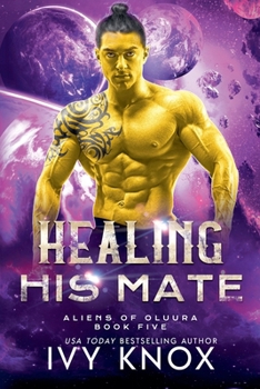 Healing His Mate (Aliens of Oluura) - Book #5 of the Aliens of Oluura