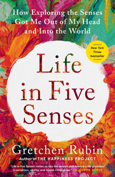 Paperback Life in Five Senses: How Exploring the Senses Got Me Out of My Head and Into the World Book