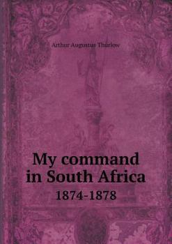 Paperback My command in South Africa 1874-1878 Book