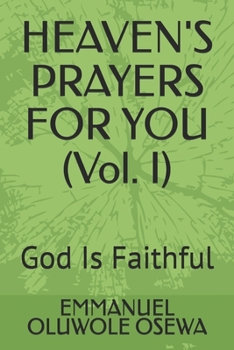 HEAVEN'S PRAYERS FOR YOU (Vol. I): God Is Faithful