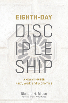 Paperback Eighth-Day Discipleship: A New Vision for Faith, Work, and Economics Book