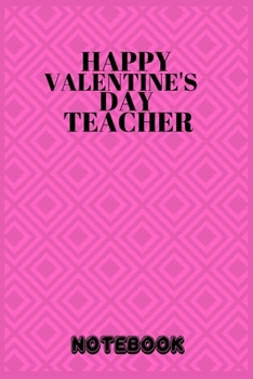 Happy Valentine's Day Teacher: Happy valentine's day journal notebook best gift idea for teacher ,  valentine's day journal notebook