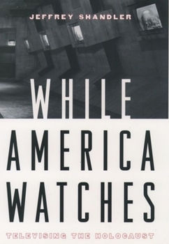 Hardcover While America Watches: Televising the Holocaust Book