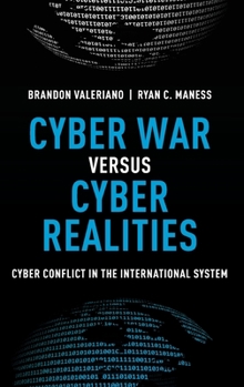 Hardcover Cyber War Versus Cyber Realities: Cyber Conflict in the International System Book